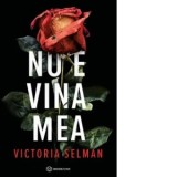 Nu e vina mea - Victoria Selman