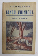 IANCU VOINICUL - POVESTI IN VERSURI de NICOLAE TEANU , desene de I. NICOLAU - GAGESTI , EDITIE INTERBELICA , PREZINTA PETE SI HALOURI DE APA * foto