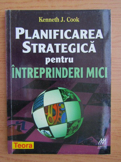 Kenneth J. Cook - Planificarea strategica pentru intreprinderi mici