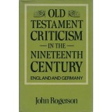 Cumpara ieftin Old Testament Criticism in the Nineteenth Century