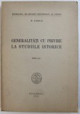 GENERALITATI CU PRIVIRE LA STUDIILE ISTORICE de N. IORGA , EDITIA A 3 A 1944