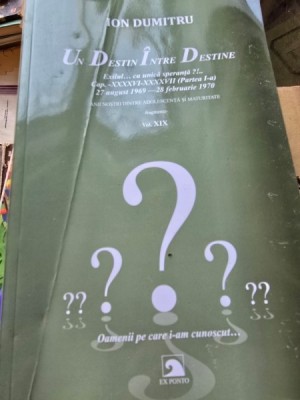 Ion Dumitru Un destin intre destine Volumul XIX foto