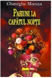 Pasiuni la capatul noptii | Gheorghe Mocuta, 2021