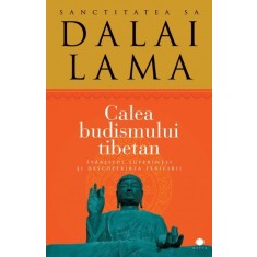 Calea budismului tibetan Sf&acirc;rşitul suferinţei şi descoperirea fericirii Autor: Sanctitatea Sa Dalai Lama