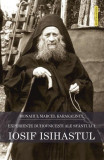 Experienţele duhovniceşti ale Cuviosului Iosif Isihastul - Paperback - Monahul Marcel Karakalinul - Sophia