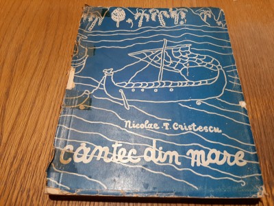 CANTEC DIN MARE - Nicolae T. Cristescu - NUTZI ACONTZ (desen) - 1933, 139 p. foto