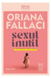 SEXUL INUTIL. Călătorie &icirc;n jurul femeii - Paperback brosat - Oriana Fallaci, Ingrid Beatrice Coman-Prodan - Lebăda Neagră