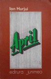 APRIL. POEZII (CU DEDICATIA AUTORULUI CATRE PICTORUL VAL GHEORGHIU)-ION HURJUI-252810