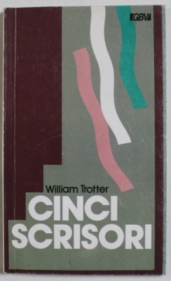 CINCI SCRISORI CU PRIVIRE LA ADORAREA SI SLUJIREA PRIN DUHUL de WILLIAM TROTTER , 1994 foto