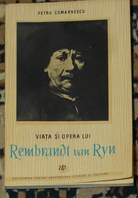 Petru Comarnescu - Viata si opera lui Rembrandt van Ryn