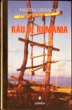 Rau de Romania - Magda Ursache, Junimea 2003, Roman, Beletristica, Paperback, 337 pagini