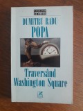 Traversand Washington Square - Dumitru Radu Popa, autograf / R3P3F, Alta editura