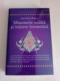 Cumpara ieftin Jean-Marie Ragon - Masonerie oculta si initiere hermetica