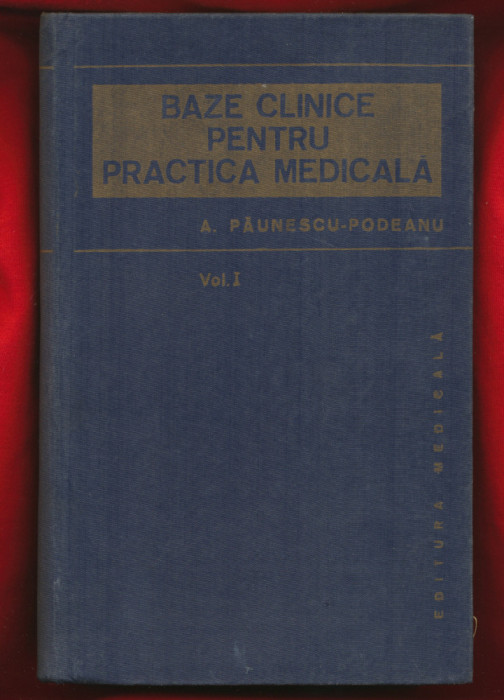 &quot;Bazele clinice pentru practica medicala&quot; Volumul I - Editura Medicală - 1981.