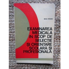 Mihai Peteanu - Examinarea medicala in scop de selectie si orientare scolara si profesionala