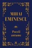 Cumpara ieftin Mihai Eminescu. Poezii antume - Hardcover - Gabriela G&icirc;rmacea - Didactica Publishing House