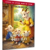 Capra cu trei iezi. Citesc cu litere mari de tipar - Ion Creanga