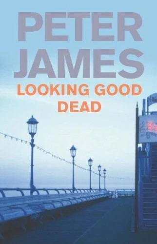 Peter James - Looking Good Dead ( Roy Grace #2 )
