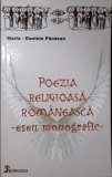 Poezia Religioasa Romaneasca - Maria Daniela Panazan - Editura Reintregirea, 2006, Carte Crestinism
