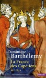 La France des Capetiens 987-1214 / Dominique Barthelemy