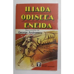 ILIADA , ODISEEA , ENEIDA , repovestite de GEORGE ANDREESCU , 1994