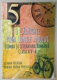 O CALATORIE PRIN LUNILE ANULUI , LIMBA SI LITERATURA ROMANA , CLASA A V- A de SILVANA BICAZAN si TEODORA DOINA POPESCU , 2014