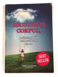 Asculta-ti corpul, prietenul tau cel mai bun de pe pamant - Lise Bourbeau