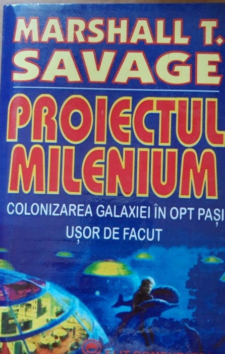 PROIECTUL MILENIUM. COLONIZAREA GALAXIEI IN OPT PASI - MARSHALL T. SAVAGE