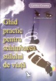 Ghid Practic Schimbarea Stilului de Viata - Letitia Cosma - Psihologie Practica, Dezvoltare Personala, Limba Romana