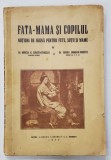 FATA - MAMA SI COPILUL , NOTIUNI DE IGIENA PENTRU FETE , SOTII SI MAME de Dr. MIRCEA R. CONSTANTINESCU si Dr. MARIA BOGDAN - IONESCU , 1936, DEDICATIE