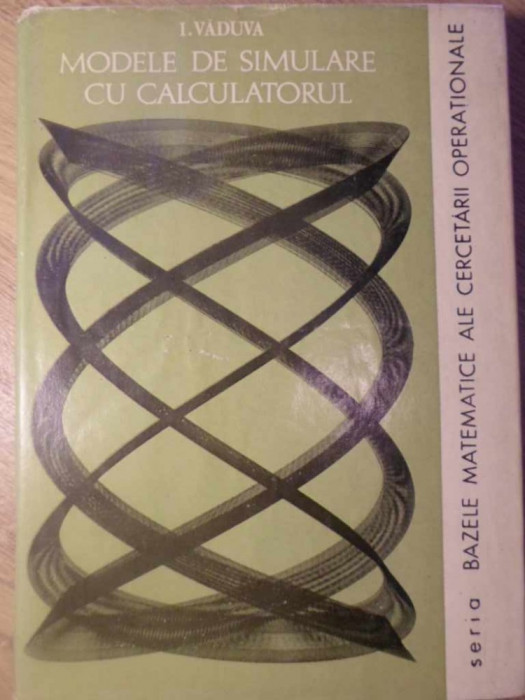 MODELE DE SIMULARE CU CALCULATORUL-I. VADUVA