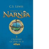 Cronicile din Narnia 5. Calatorie cu Zori de zi - C. S. Lewis