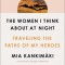 The Women I Think about at Night: Traveling the Paths of My Heroes
