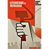 Literatura si ideologie - Adrian Dinu Rachieru