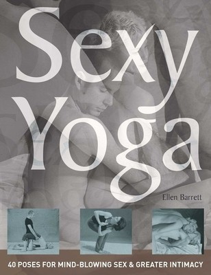 Sexy Yoga: 40 Poses for Mind-Blowing Sex and Greater Intimacy foto