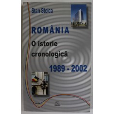 ROMANIA , O ISTORIE CRONOLOGICA 1989-2002 de STAN STOICA , 2002