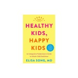 Healthy Kids, Happy Kids: An Integrative Pediatrician's Guide to Whole Child Resilience