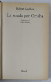 LA STRADA PER OMAHA di ROBERT LUDLUM , TEXT IN LIMBA ITALIANA , 1992