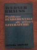 Probleme Fundamentale ale Stiintei Literaturii - Werner Krauss, Editura Univers, 1974, Limba Romana, Paperback