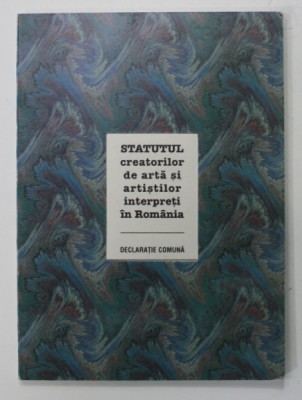 STATUTUL CREATORILOR DE ARTA SI ARTISTILOR INTERPRETI IN ROMANIA , DECLARATIE COMUNA , 1998 foto