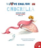 I Love English. Cinderella (Cenușăreasa). Ediție bilingvă. Nivel A2 (versiune audio inclusă) - Paperback - Paralela 45 educațional