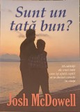 SUNT UN TATA BUN? 10 CALITATI ALE UNUI TATA CARE ISI AJUTA COPIII SA IA DECIZII CORECTE IN VIATA-JOHN MCDOW-252949
