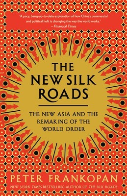 The New Silk Roads: The New Asia and the Remaking of the World Order foto