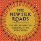 The New Silk Roads: The New Asia and the Remaking of the World Order