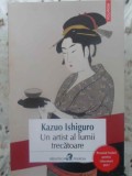 UN ARTIST AL LUMIII TRECATOARE-Kazuo Ishiguro-367529