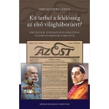 Kit terhel a felelőss&eacute;g az első vil&aacute;gh&aacute;bor&uacute;&eacute;rt? - Frivaldszky J&aacute;nos