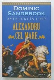 ALEXANDRU CEL MARE, AVENTURI IN TIMP de DOMINIC SANDBROOK, 2022