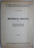 Materialul didactic (Partea I). Indrumari pentru organizarea claselor, laboratoarelor de agrotehnica si folosirea aparatelor in scolile profesionale s