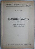 Materialul didactic (Partea I). Indrumari pentru organizarea claselor, laboratoarelor de agrotehnica si folosirea aparatelor in scolile profesionale s