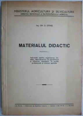 Materialul didactic (Partea I). Indrumari pentru organizarea claselor, laboratoarelor de agrotehnica si folosirea aparatelor in scolile profesionale s foto